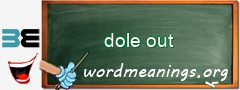 WordMeaning blackboard for dole out